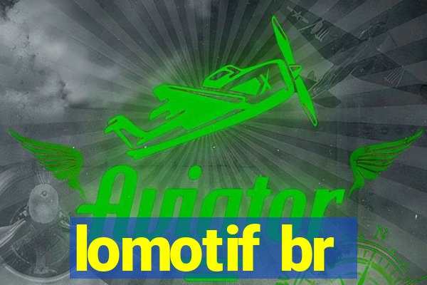 lomotif br